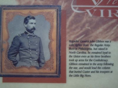 Picture of Brigadier General John Gibbon on the Marker image. Click for full size.