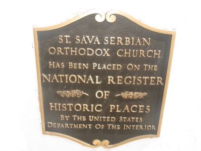 St. Sava Serbian Orthodox Church National Register of Historic Places Marker. Click for full size. St. Sava Serbian Orthodox Church National Register of Historic Places Marker image. Click for full size.