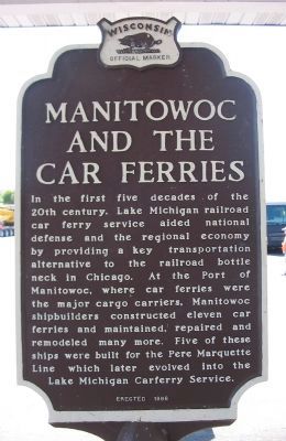 Manitowoc and the Car Ferries Marker <i>(north side)</i>. Click for full size. Manitowoc and the Car Ferries Marker <i>(north side)</i> image. Click for full size.