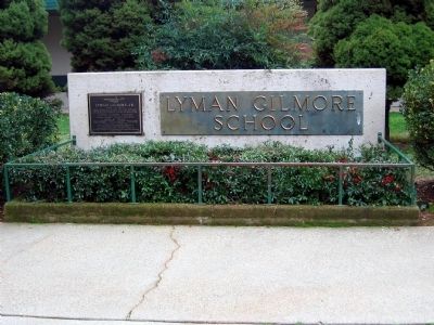 Lyman Gilmore, Jr. Marker and School Sign. Click for full size. Lyman Gilmore, Jr. Marker and School Sign image. Click for full size.