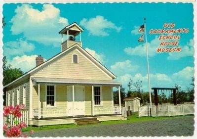 Vintage Postcard - Old Sacramento Schoolhouse Museum image. Click for full size.