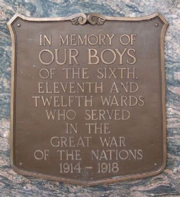 Sixth, Eleventh and Twelfth Wards World War I Memorial. Click for full size. Sixth, Eleventh and Twelfth Wards World War I Memorial image. Click for full size.