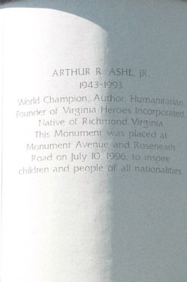 Arthur Ashe Monument, east side inscription. Click for full size. Arthur Ashe Monument, east side inscription image. Click for full size.