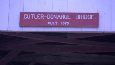Cutler - Donahoe Covered Bridge - 1870 Marker. Click for full size. Cutler - Donahoe Covered Bridge - 1870 Marker image. Click for full size.