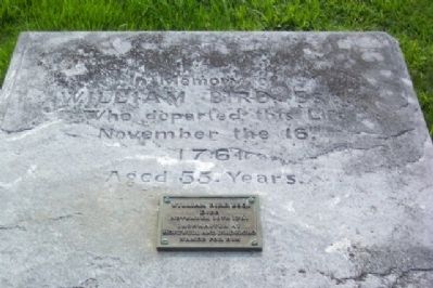 William Bird, Esq. Marker and Grave Slab. Click for full size. William Bird, Esq. Marker and Grave Slab image. Click for full size.