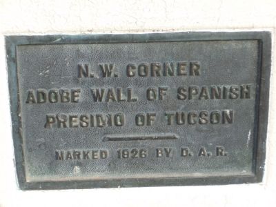 N. W. Corner Adobe Wall of Spanish Presidio of Tucson Marker image. Click for full size.