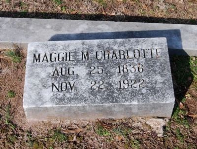 Maggie M. Charlotte (1836-1922) Tombstone. Click for full size. Maggie M. Charlotte (1836-1922) Tombstone image. Click for full size.