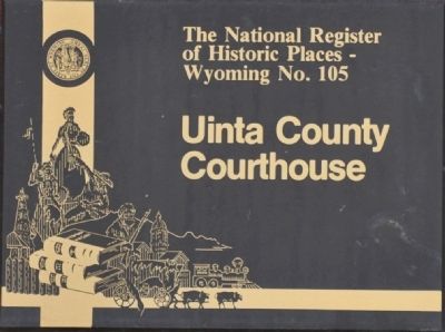 Uinta County Courthouse Marker. Click for full size. Uinta County Courthouse Marker image. Click for full size.