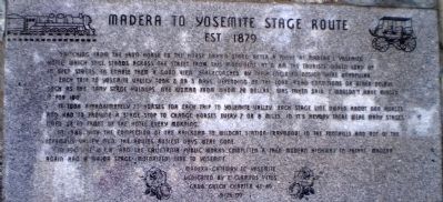 Madera to Yosemite Stage Route Marker. Click for full size. Madera to Yosemite Stage Route Marker image. Click for full size.