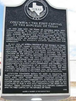 Columbia - First Capital of The Republic of Texas Marker. Click for full size. Columbia - First Capital of The Republic of Texas Marker image. Click for full size.