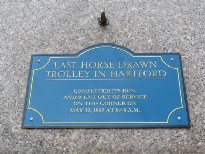 Last Horse Drawn Trolley In Hartford Marker. Click for full size. Last Horse Drawn Trolley In Hartford Marker image. Click for full size.