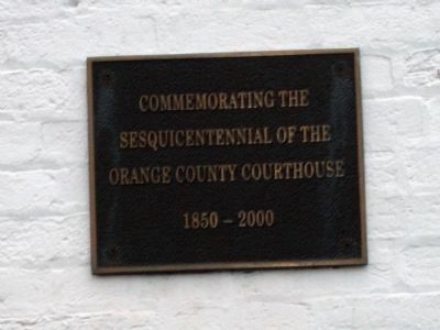 Plaque - - "Commemorating the Sesquicentennial of the Orange County Courthouse - 1850 -- 2000" image. Click for full size.