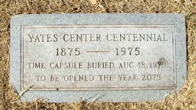 Yates Center Time Capsule. Click for full size. Yates Center Time Capsule image. Click for full size.