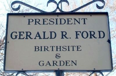 President Gerald R. Ford Birthsite & Garden Sign image. Click for full size.