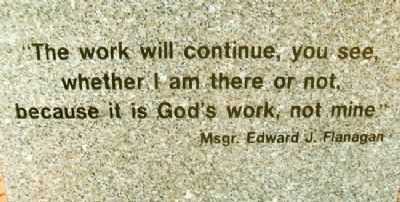 Msgr. Edward Joseph Flanagan Quote. Click for full size. Msgr. Edward Joseph Flanagan Quote image. Click for full size.