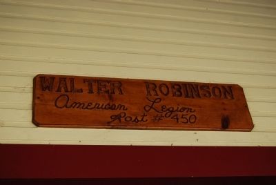Walter Robinson American Legion Post #450 Sign. Click for full size. Walter Robinson American Legion Post #450 Sign image. Click for full size.