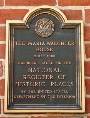 The Maria Waechter House NRHP Marker. Click for full size. The Maria Waechter House NRHP Marker image. Click for full size.