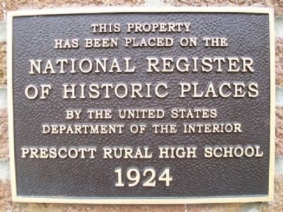 Prescott Rural High School NRHP Marker. Click for full size. Prescott Rural High School NRHP Marker image. Click for full size.