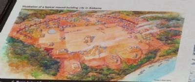 Illustration of a typical mound-building city in Alabama. Click for full size. Illustration of a typical mound-building city in Alabama image. Click for full size.