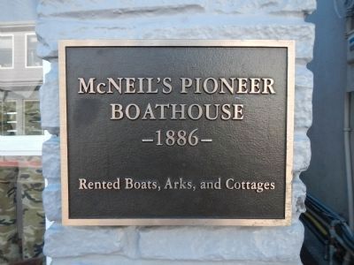 McNeil’s Pioneer Boathouse Marker. Click for full size. McNeil’s Pioneer Boathouse Marker image. Click for full size.