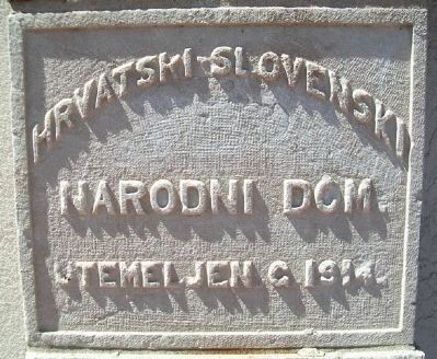 Cornerstone of Former Croatian National Home. Click for full size. Cornerstone of Former Croatian National Home image. Click for full size.