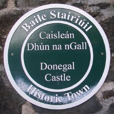 Donegal Castle / Caisleán Dhún na nGall Marker. Click for full size. Donegal Castle / Caisleán Dhún na nGall Marker image. Click for full size.