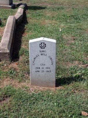 Surg Charles Bell Gibson CSA. Feb 16, 1816 - Apr 23, 1865.. Click for full size. Surg Charles Bell Gibson CSA. Feb 16, 1816 - Apr 23, 1865. image. Click for full size.