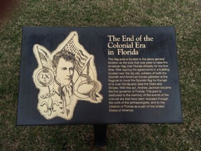 The End of the Colonial Era in Florida Marker. Click for full size. The End of the Colonial Era in Florida Marker image. Click for full size.