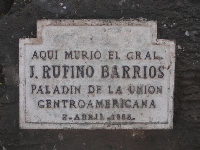 Here Died General Justo Rufino Barrios Marker. Click for full size. Here Died General Justo Rufino Barrios Marker image. Click for full size.