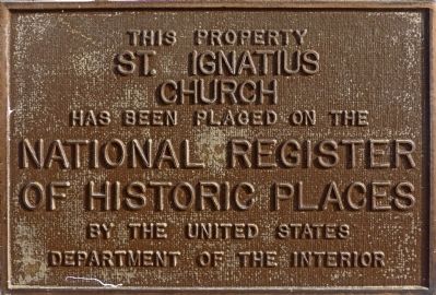 St. Ignatius Church Marker. Click for more information. St. Ignatius Church Marker image. Click for more information.
