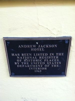 Andrew Jackson Hotel Marker. Click for full size. Andrew Jackson Hotel Marker image. Click for full size.