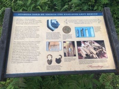Stories Told by Things the Enslaved Left Behind Marker. Click for full size. Stories Told by Things the Enslaved Left Behind Marker image. Click for full size.