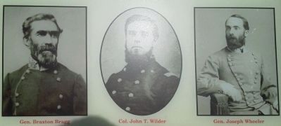 Gen. Braxton Bragg; Col. John T. Wilder; Gen Joseph Wheeler image. Click for full size.
