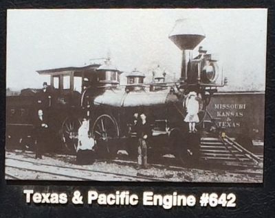 Texas & Pacific Engine #642 (Photo from marker). Click for full size. Texas & Pacific Engine #642 (Photo from marker) image. Click for full size.