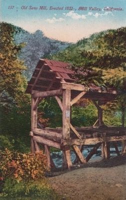 <i>Old Saw Mill, Erected 1832, Mill Valley, California.. Click for full size. <i>Old Saw Mill, Erected 1832, Mill Valley, California. image. Click for full size.