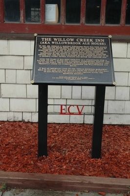 The Willow Creek Inn (AKA Willowbrook Ale House) Marker. Click for full size. The Willow Creek Inn (AKA Willowbrook Ale House) Marker image. Click for full size.