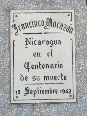 Francisco Morazán Marker. Click for full size. Francisco Morazán Marker image. Click for full size.
