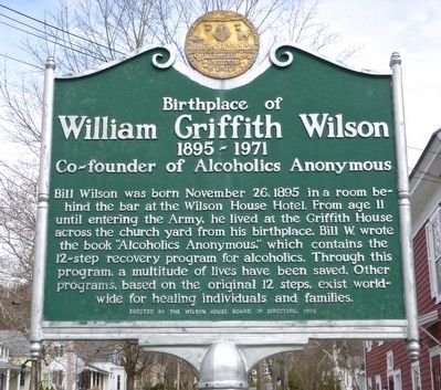 Birthplace of William Griffith Willson, 1895-1971: Co-founder of Alcoholics Anonymous Marker. Click for full size. Birthplace of William Griffith Willson, 1895-1971: Co-founder of Alcoholics Anonymous Marker image. Click for full size.