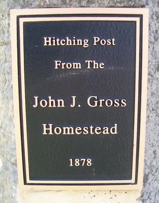 Hitching Post From The John J. Gross Homestead Marker image. Click for full size.