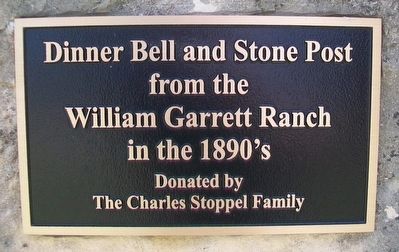 Dinner Bell and Stone Post from the William Garrett Ranch in the 1890's Marker image. Click for full size.