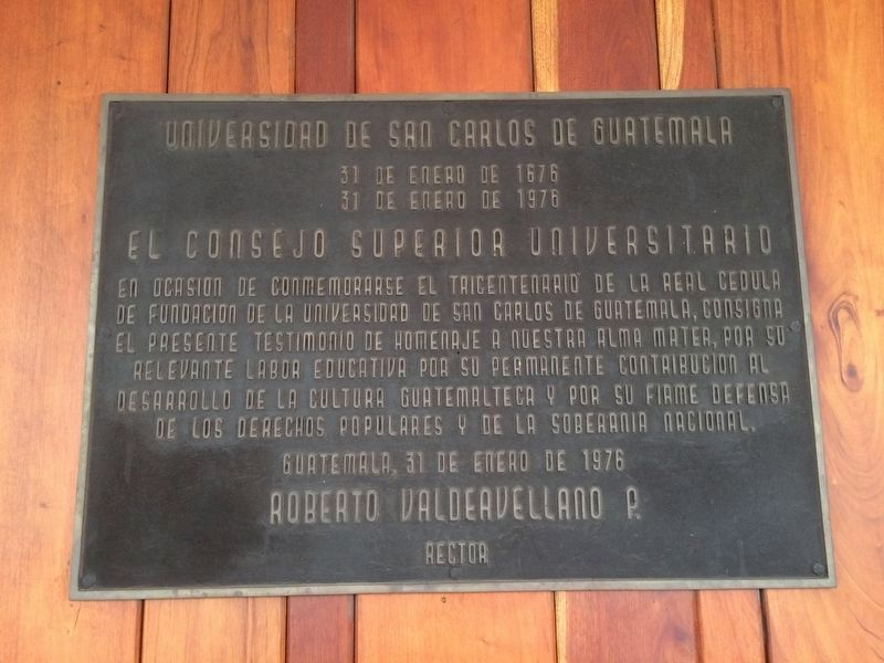 300th Anniversary of the Founding of the San Carlos University of Guatemala Marker. Click for full size. 300th Anniversary of the Founding of the San Carlos University of Guatemala Marker image. Click for full size.