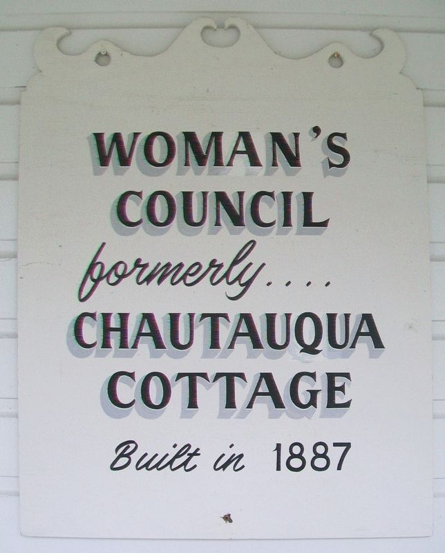 Woman's Council, formerly Chautauqua Cottage Marker. Click for full size. Woman's Council, formerly Chautauqua Cottage Marker image. Click for full size.
