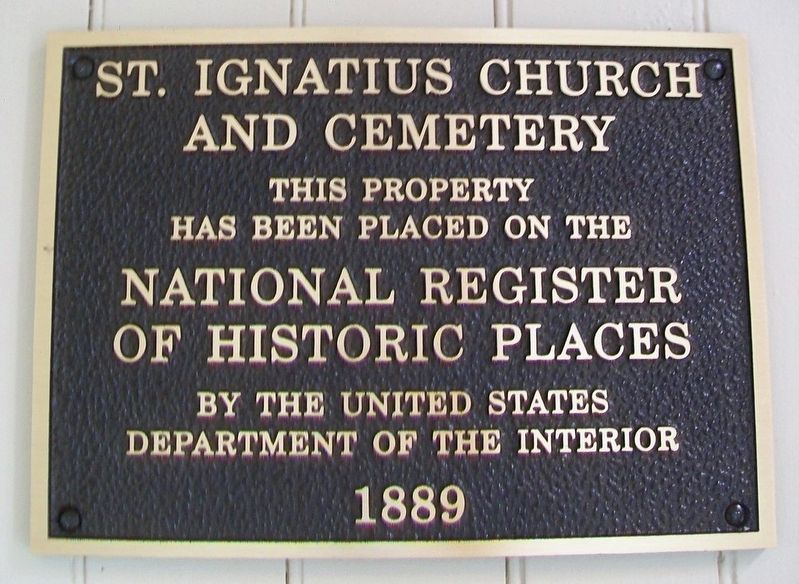 St. Ignatius of Loyola Church and Cemetery NRHP Marker. Click for full size. St. Ignatius of Loyola Church and Cemetery NRHP Marker image. Click for full size.