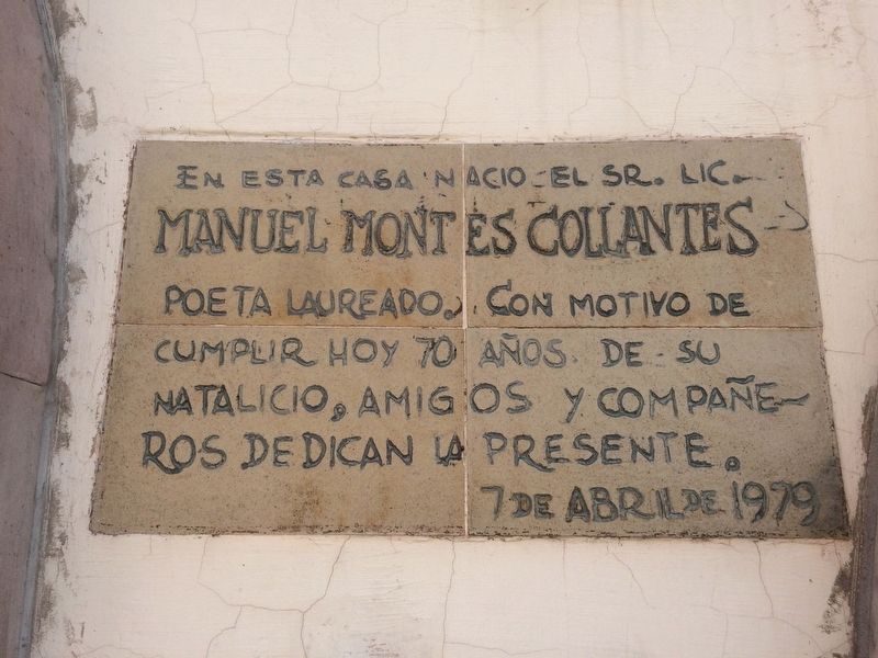 Birthplace of Manuel Montes Collantes Marker. Click for full size. Birthplace of Manuel Montes Collantes Marker image. Click for full size.