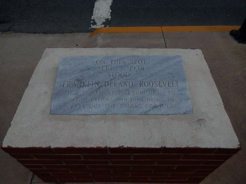 On this spot Sept. 5, 1938 stood Franklin Delano Roosevelt Marker image. Click for full size.