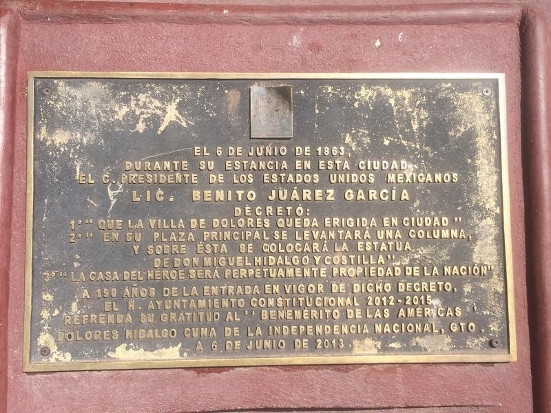 The Decrees of Benito Juárez in Dolores Hidalgo Marker. Click for full size. The Decrees of Benito Juárez in Dolores Hidalgo Marker image. Click for full size.