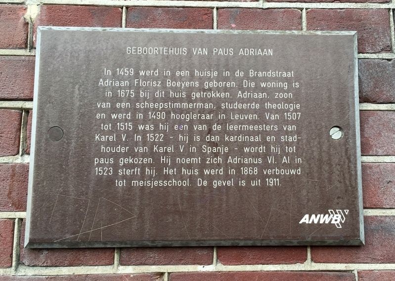 Geboortehuis van Paus Adriaan / Birthplace of Pope Adrian Marker. Click for full size. Geboortehuis van Paus Adriaan / Birthplace of Pope Adrian Marker image. Click for full size.