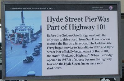 Hyde Street Pier Was Part of Highway 101 Marker. Click for full size. Hyde Street Pier Was Part of Highway 101 Marker image. Click for full size.