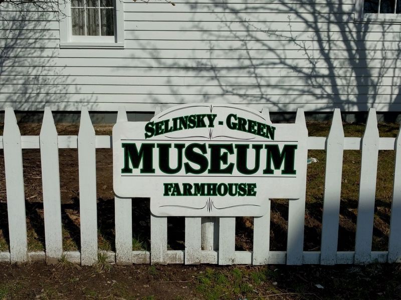 Selinsky-Green Museum Farmhouse Sign. Click for full size. Selinsky-Green Museum Farmhouse Sign image. Click for full size.