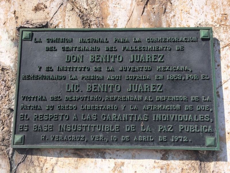 Benito Juárez in Prison in San Juan de Ulúa Marker. Click for full size. Benito Juárez in Prison in San Juan de Ulúa Marker image. Click for full size.